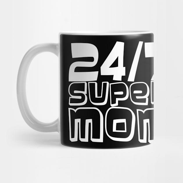 24/7 Super Mom by MRSY